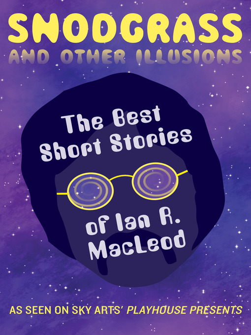 Title details for Snodgrass and Other Illusions by Ian R. MacLeod - Available